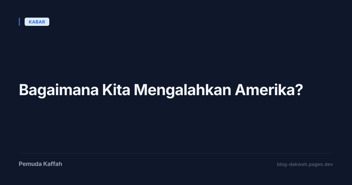 Bagaimana Kita Mengalahkan Amerika?